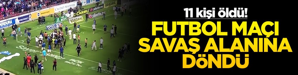 Futbol maçı savaş alanına döndü! 11 kişi öldü