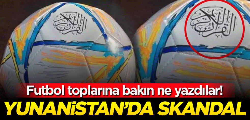 Futbol toplarına bakın ne yazdılar! Yunanistan'da skandal