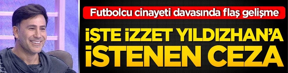 Futbolcu cinayeti davasında flaş gelişme! İşte Aleyna ve İzzet’e istenen cezalar