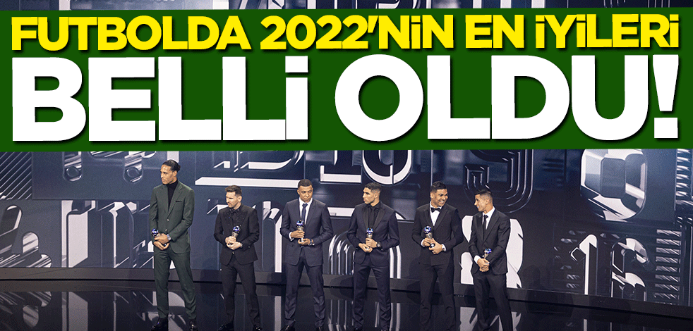 Futbolda 2022 yılının en iyileri belli oldu
