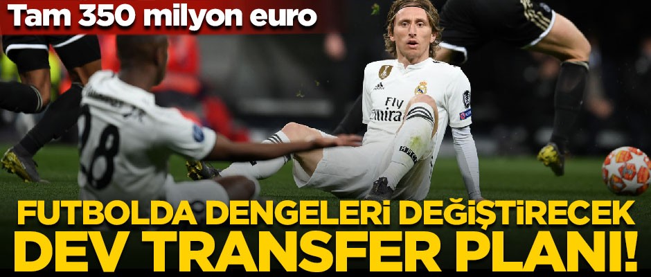 Futbolda dengeleri değiştirecek dev transfer planı! Tam 350 milyon euro