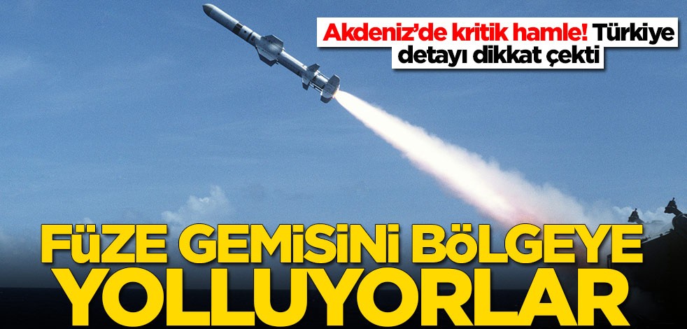 Füze gemisini Akdeniz'e yolluyorlar! Türkiye detayı dikkat çekti