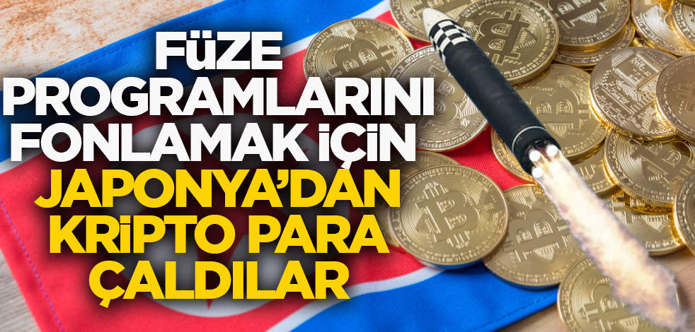 Füze programlarını finanse edebilmek için Japonya'dan kripto para çaldılar
