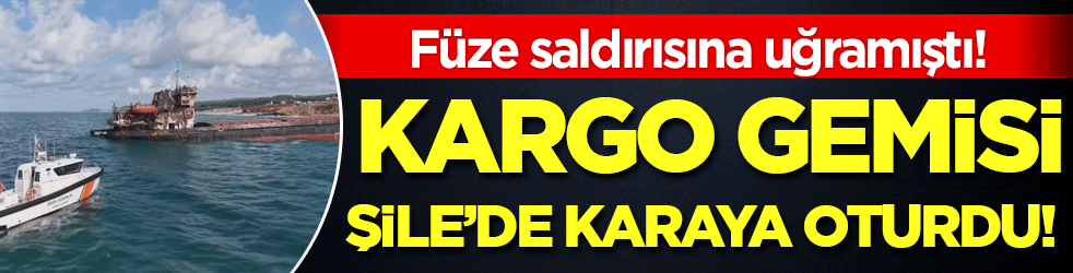 Füze saldırısına uğradı: Kargo gemisi Samsun'da karaya oturdu!