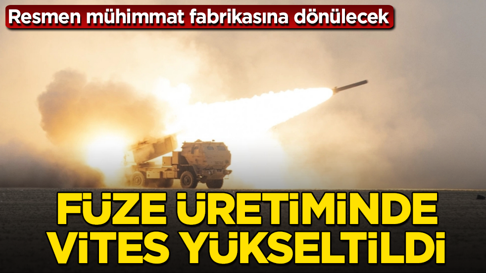 Füze üretiminde vites yükseltildi! Resmen mühimmat fabrikasına dönülecek