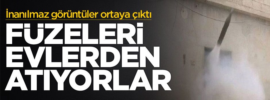 Füzeleri evden atıyorlar!
