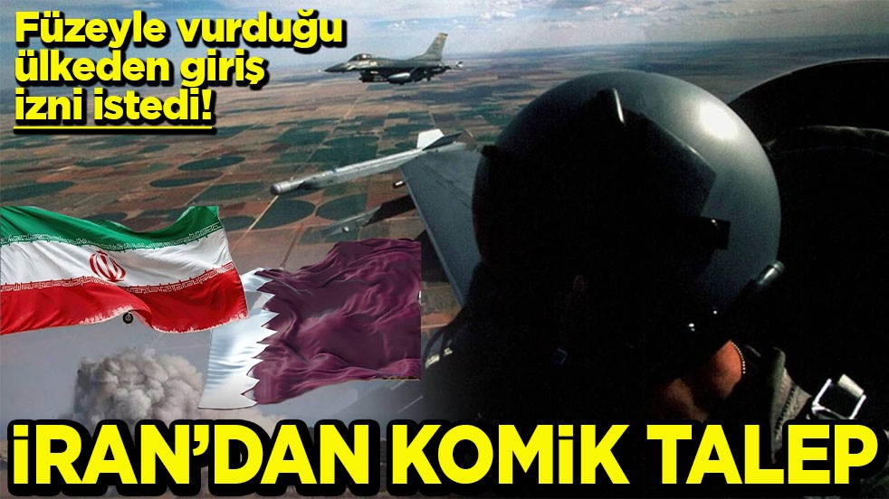 Füzeyle vurduğu ülkeden giriş izni istedi! İran’dan komik talep
