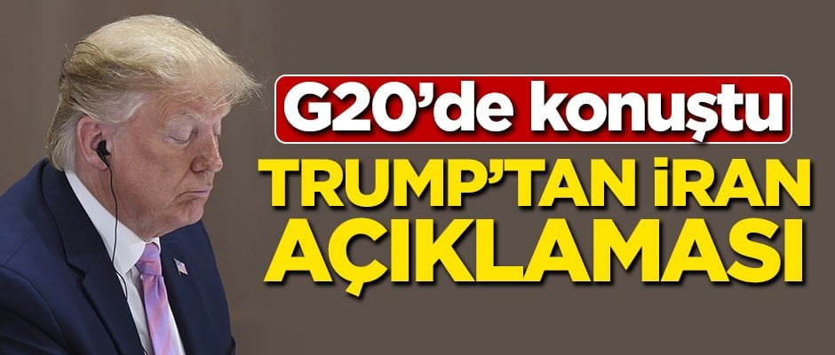 G20'de konuştu! Trump'tan İran açıklaması