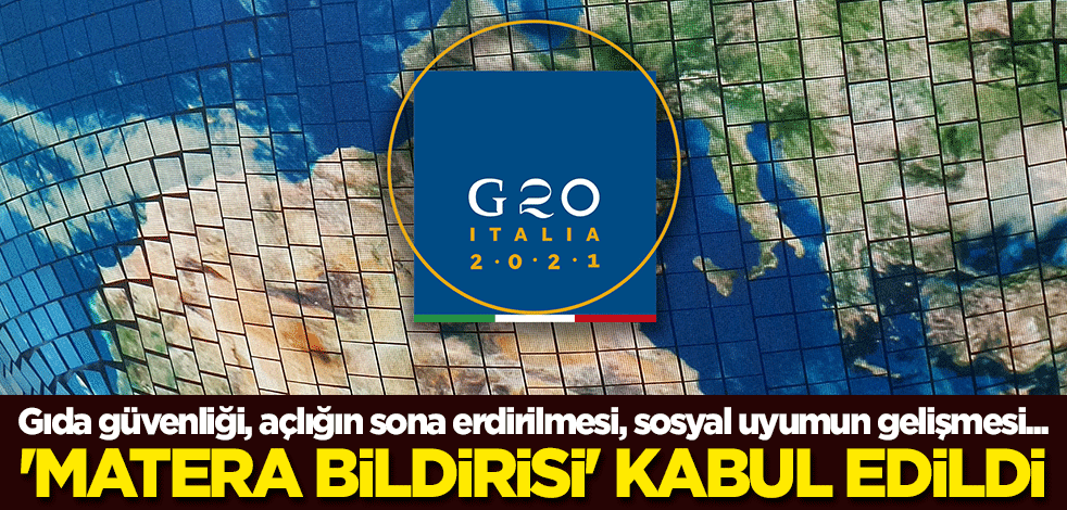 G20'de 'Matera Bildirisi' kabul edildi! Gıda güvenliği, açlığın sona erdirilmesi, sosyal uyumun gelişmesi...