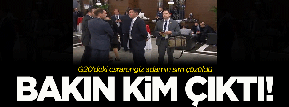 G20'deki esrarengiz adamın sırrı çözüldü