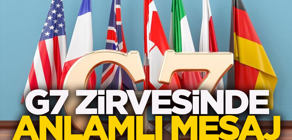 G7 zirvesinde anlamlı mesaj