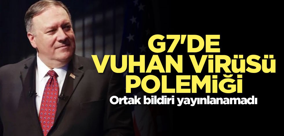 G7'de Vuhan virüsü polemiği