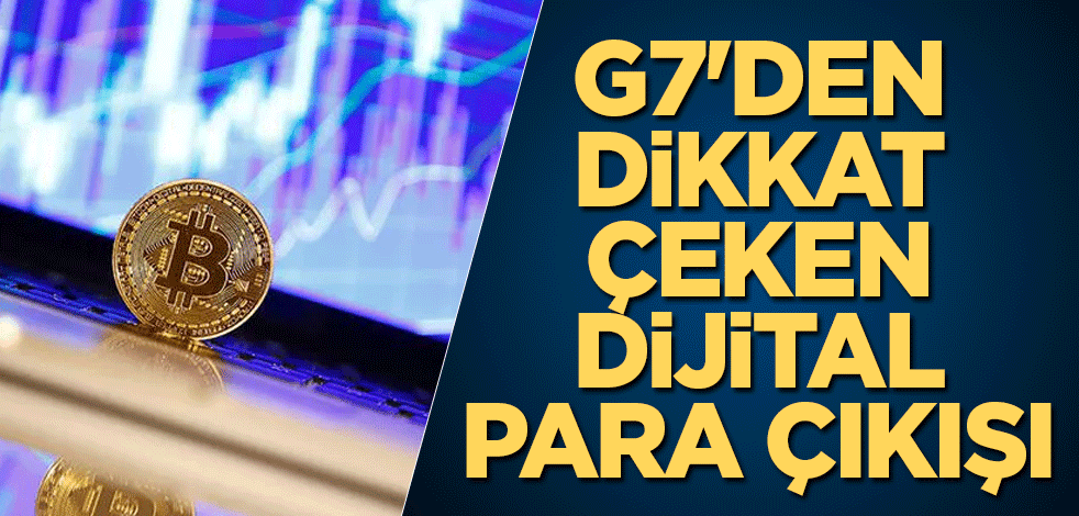 G7'den dikkat çeken dijital para çıkışı