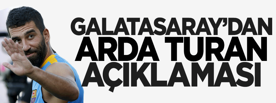 Galasaray'dan Arda Turan açıklaması