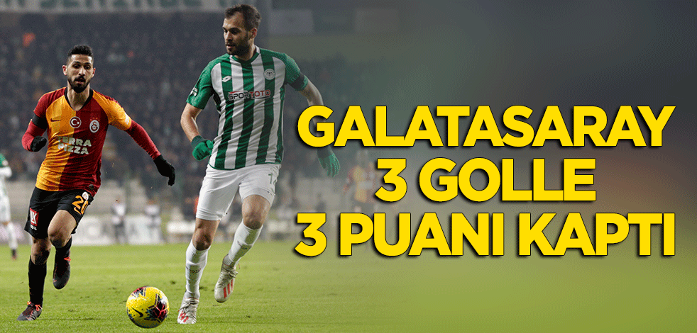 Galatasaray 3 golle 3 puanı kaptı