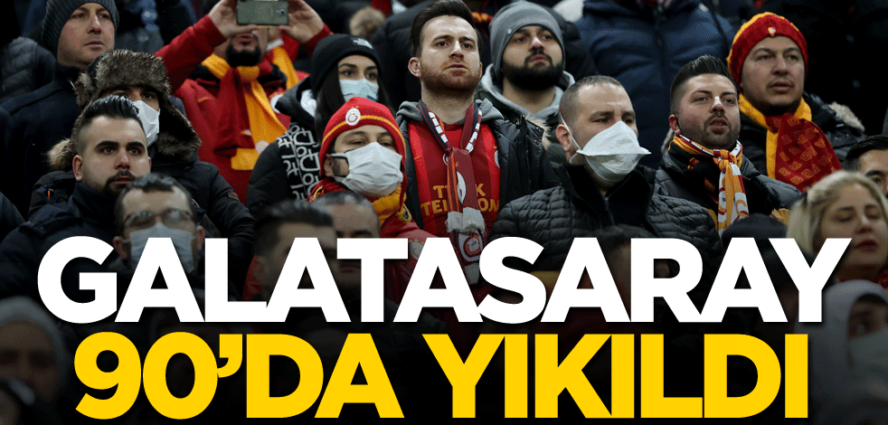 Galatasaray 90'da yıkıldı