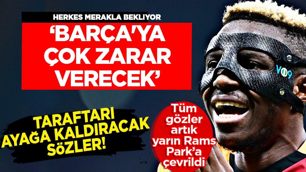 Galatasaray antrenörü konuştu: 'Osimhen Barça'ya çok zarar verecek'