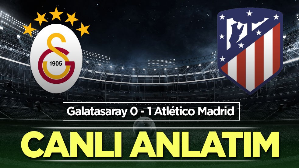 Galatasaray - Atletico Madrid | CANLI ANLATIM