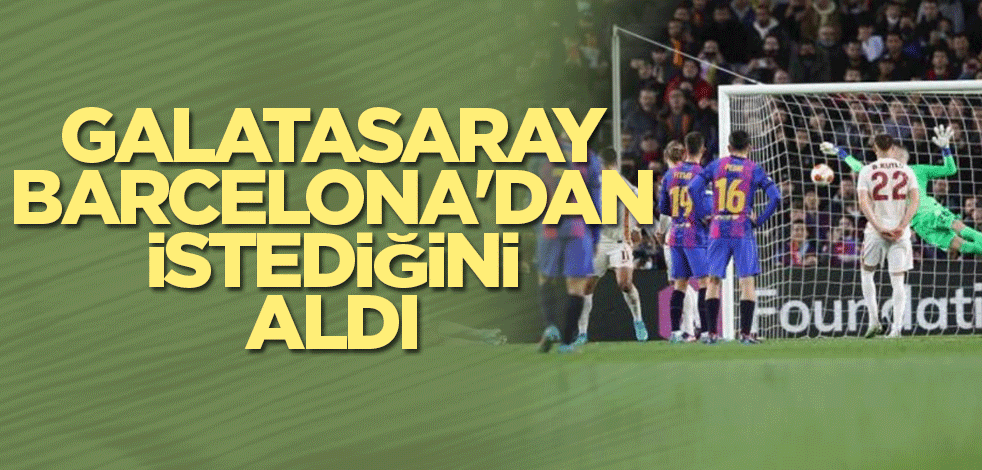 Galatasaray, Barcelona'dan istediğini aldı
