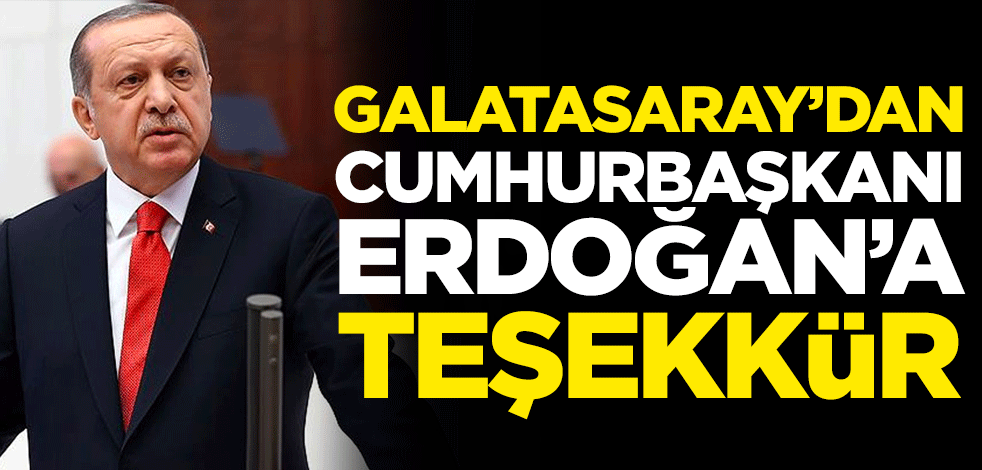 Galatasaray Başkanı Mustafa Cengiz: Cumhurbaşkanımıza teşekkür ediyorum