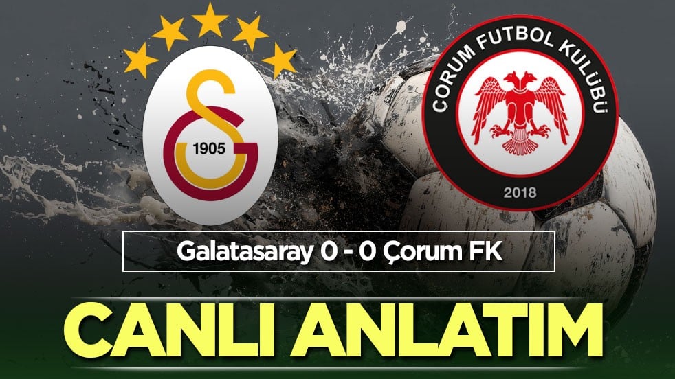 Galatasaray - Çorum FK \ CANLI ANLATIM