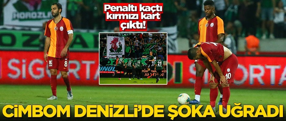 Galatasaray Denizli'de şok oldu!