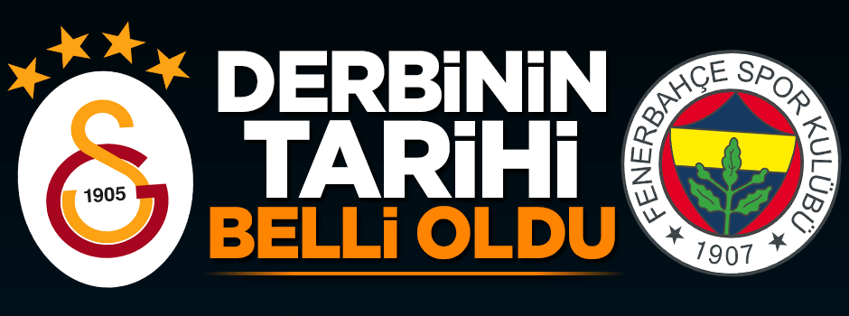Galatasaray - Fenerbahçe derbisinin tarihi belli oldu