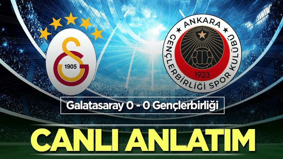 Galatasaray - Gençlerbirliği | Canlı Anlatım