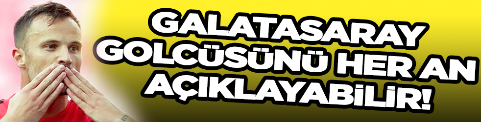 Galatasaray golcüsünü her an açıklayabilir!