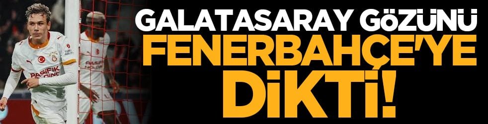 Galatasaray gözünü Fenerbahçe'ye dikti!