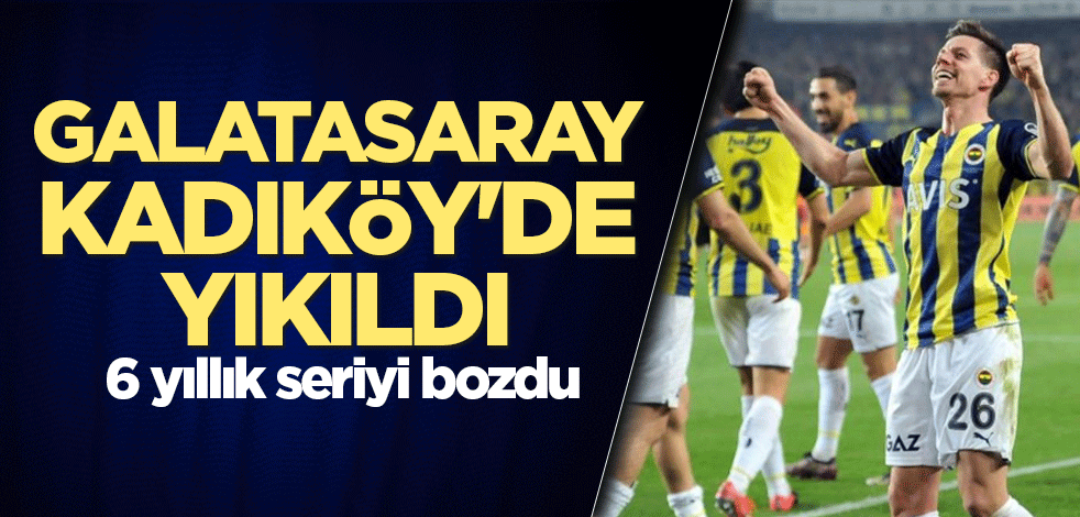 Galatasaray, Kadıköy'de yıkıldı