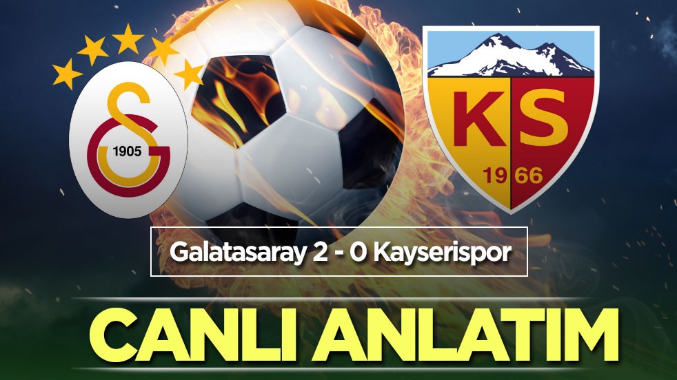 Galatasaray - Kayserispor CANLI ANLATIM