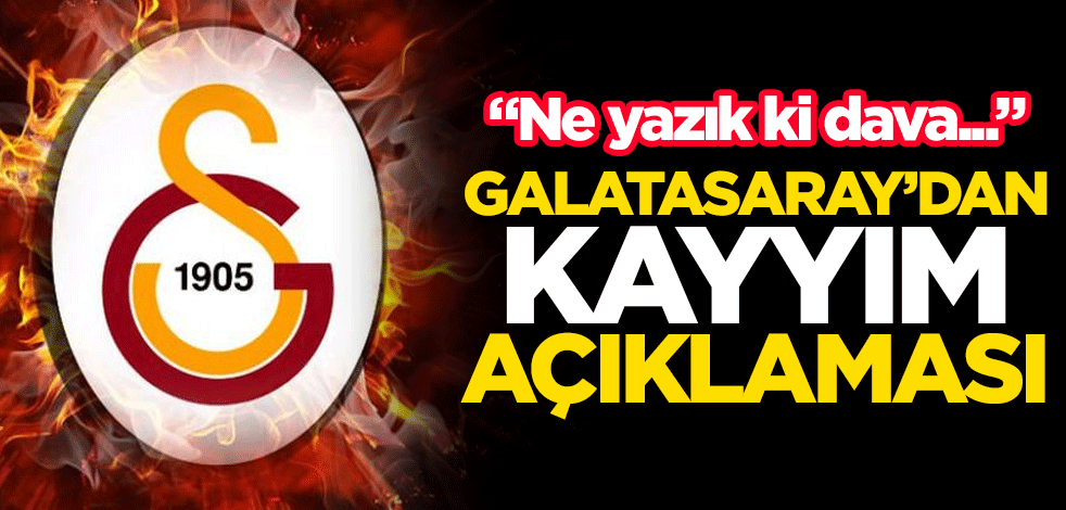 Galatasaray'dan kayyım açıklaması: Ne yazık ki dava açılmış durumda