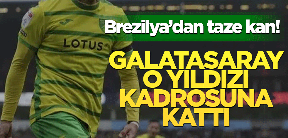 Galatasaray, o yıldızı kadrosuna kattı!