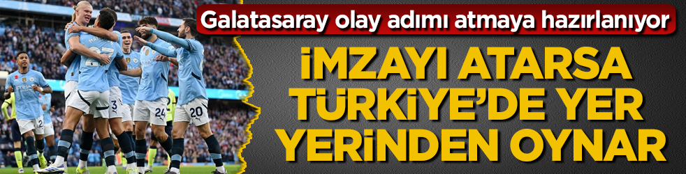 Galatasaray olay adımı atmaya hazırlanıyor! İmzayı atarsa Türkiye’de yer yerinden oynar