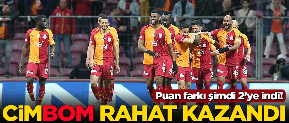 Galatasaray rahat kazandı!