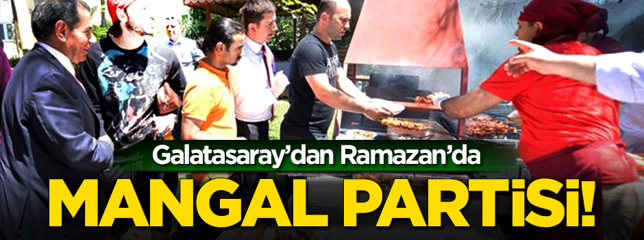 Galatasaray, Ramazan ayında barbekü partisi düzenledi
