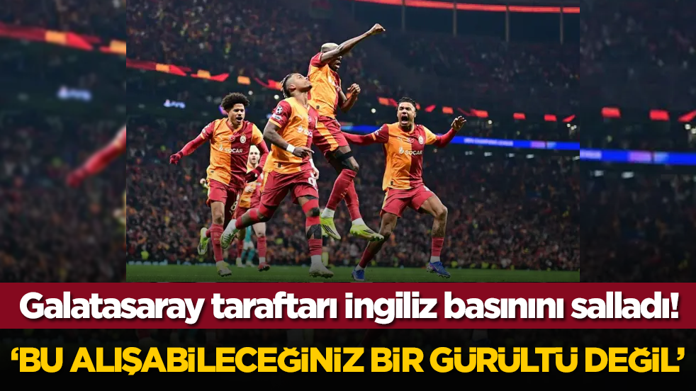 Galatasaray taraftarı İngiliz basınını salladı! ‘Bu alışabileceğiniz bir gürültü değil’