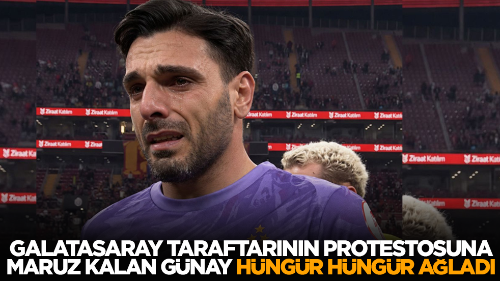 Galatasaray taraftarının protestosuna maruz kalan Günay hüngür hüngür ağladı