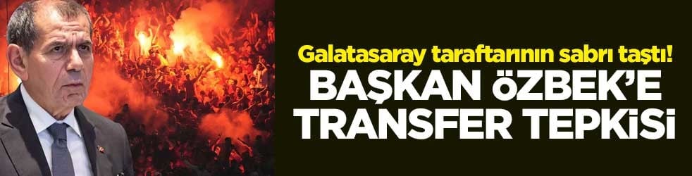 Galatasaray taraftarının sabrı taştı! Başkan Özbek’e transfer tepkisi