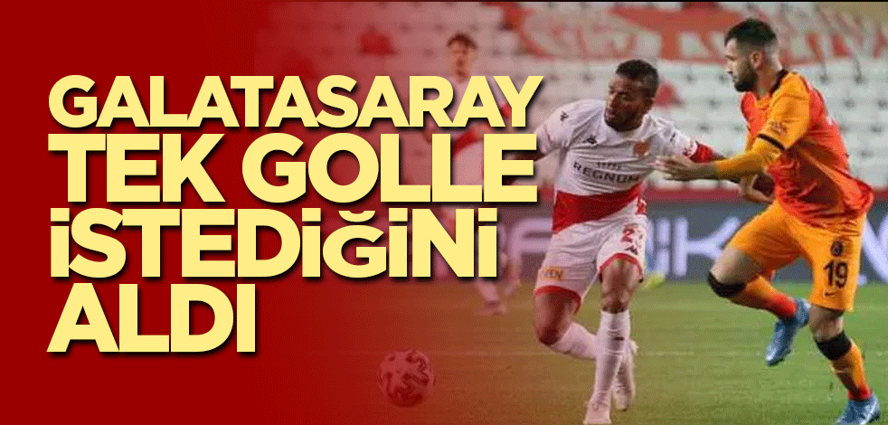Galatasaray tek golle istediğini aldı