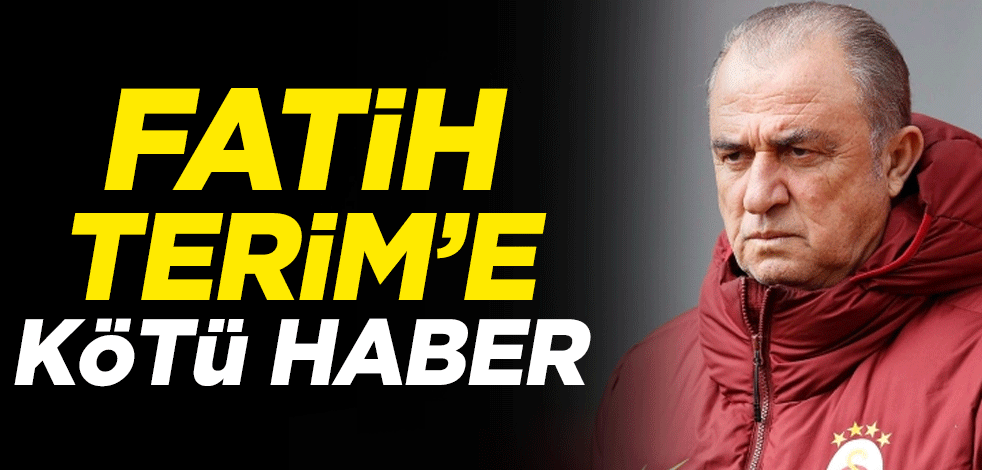 Galatasaray Teknik Direktörü Fatih Terim'e kötü haber