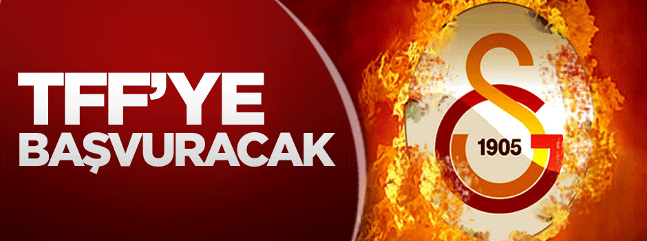 Galatasaray TFF'ye başvuracak