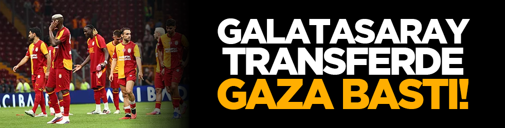 Galatasaray transferde gaza bastı!