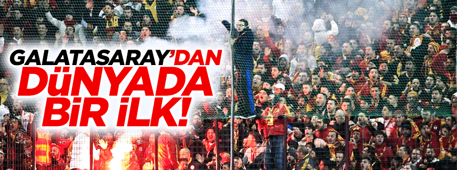 Galatasaray tribünleri bir ilke hazırlanıyor