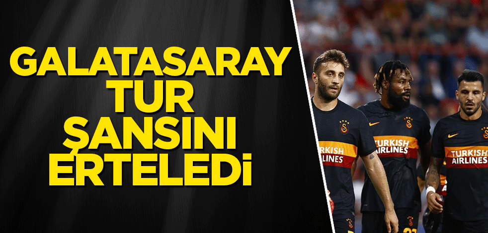 Galatasaray tur şansını erteledi