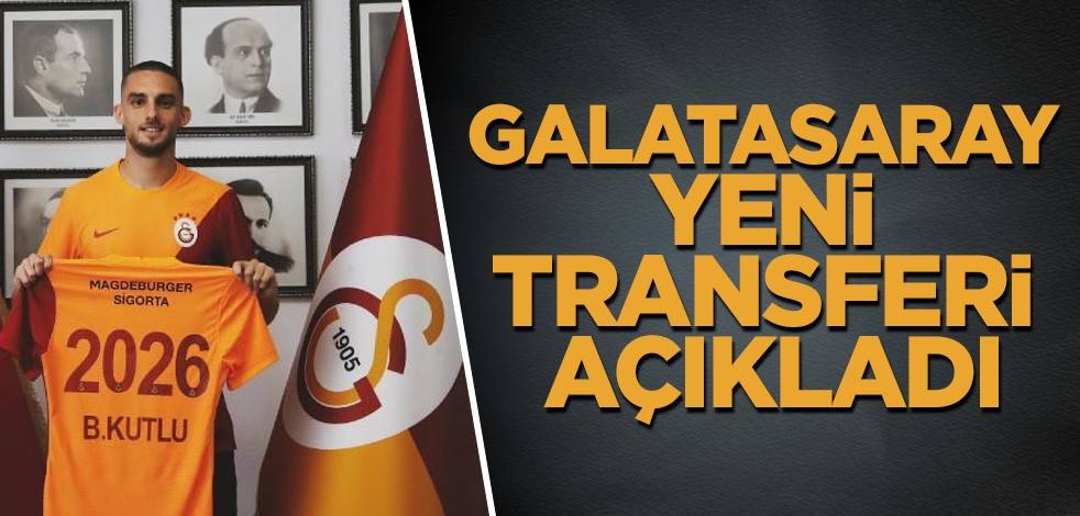 Galatasaray yeni transferi açıkladı