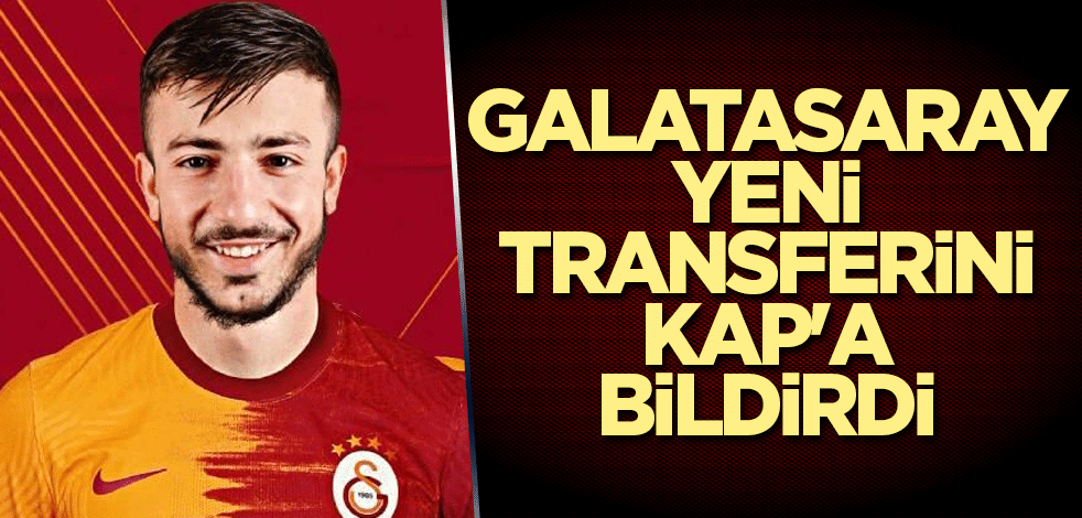 Galatasaray yeni transferini KAP'a bildirdi