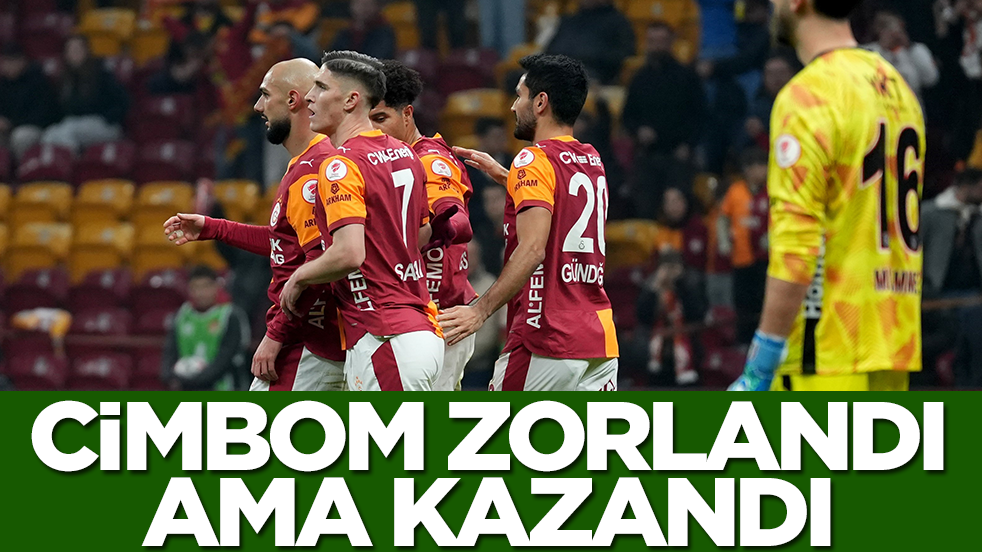Galatasaray zorlandı ama kazandı