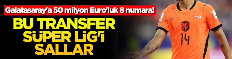 Galatasaray'a 50 milyon Euro'luk 8 numara! Bu transfer Süper Lig'i sallar
